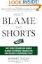 Don't Blame the Shorts: Why Short Sellers Are Always Blamed for Market Crashes and How History Is Repeating Itself