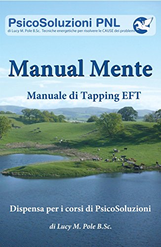 Manual Mente, manuale di Tapping EFT, Dispensa per i corsi di Psicosoluzioni (Italian Edition)