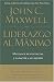 Liderazgo al maximo: Maximice su potencial y capacite a su equipo (Spanish Edition)
