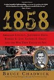 1858: Abraham Lincoln, Jefferson Davis, Robert E. Lee, Ulysses S. Grant and the War They Failed to See