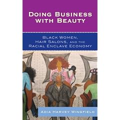 Doing Business With Beauty: Black Women, Hair Salons, and the Racial Enclave Economy (Perspectives on a Multiracial America)