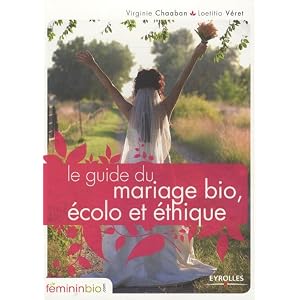 Le guide du mariage bio, �colo et �thique