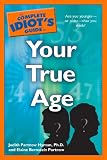 The Complete Idiots Guide to Your True Age