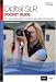 Digital SLR: The Quick Start Guide to Professional...
