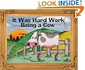 It Was Hard Work Being a Cow: Hilltop Farm Animal Children's Picture Book Series (Age 3-7)