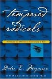 Tempered Radicals: How People Use Difference to Inspire Change at Work