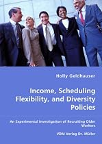 Income, Scheduling Flexibility, and Diversity Policies: An Experimental Investigation of Recruiting Older Workers