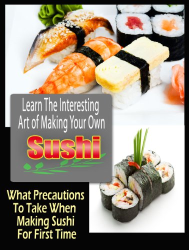 Sushi: Learn The Interesting Art Of Making Your Own Shushi