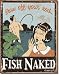 Schonberg - Fish Naked Metal Tin Sign