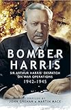 Bomber Harris : Sir Arthur Harris' despatch on war operations 1942-1945