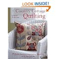 Country Cottage Quilting: 15 Quilt Projects Combining Stitchery with Patchwork