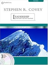 Stephen R Covey on Leadership: Great Leaders, Great Teams, Great Results