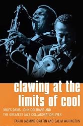 Clawing at the Limits of Cool: Miles Davis, John Coltrane, and the Greatest Jazz Collaboration Ever