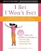 I Bet I Won't Fret: A Workbook to Help Children with Generalized Anxiety Disorder