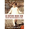 As Nature Made Him: The Boy Who Was Raised as a Girl (P.S.)