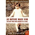 As Nature Made Him: The Boy Who Was Raised as a Girl (P.S.) book cover