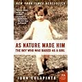 As Nature Made Him: The Boy Who Was Raised as a Girl (P.S.)