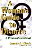 A Woman's Guide to Divorce: A Practical Handbook
