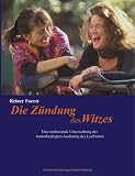 Die Z�ndung des Witzes: Eine umfassende Untersuchung der humorbedingten Ausl�sung des Lachreizes - Reiner Foerst