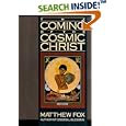 The Coming of the Cosmic Christ by Matthew Fox