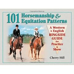 101 Horsemanship & Equitation Patterns: A Western & English Ringside Guide for Practice & Show