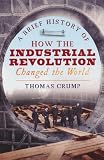 A Brief History of How the Industrial Revolution Changed the World