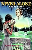 Never Alone
 A True Story
 the Amazing Story of a Husband
