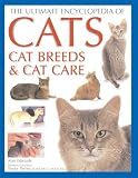 The Ultimate Encyclopedia of Cats: Cat Breeds and Cat Care (The Ultimate Encyclopedia of): Cat Breeds and Cat Care (The ultimate encyclopedia of): Cat ... and Cat Care (The ultimate encyclopedia of)