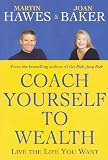 Coach Yourself to Wealth: Live the Life You Want