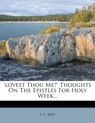 'lovest Thou Me?' Thoughts On The Epistles For Holy Week...