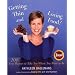 Getting Thin and Loving Food: 200 Easy Recipes to Take You Where You Want to Be
