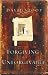 Forgiving the Unforgivable: How to Forgive When You Don