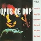 Opus de Bop by Bud Powell, Stan Getz, Sonny Stitt, Kenny Dorham, and Fats Navarro