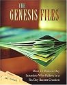 The Genesis Files: Meet 22 Modern Day Scientists Who Believe in a Six-Day Recent Creation
