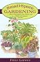 Small Space Gardening: How to Grow Fruits, Vegetables and Flowers in Any Area