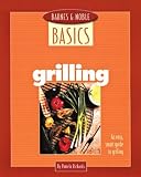 Barnes and Noble Basics Grilling: An Easy, Smart Guide to Grilling (Barnes & Noble Basics Series)
