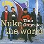 Nuke The World ~ Tino Gonzales