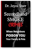 SECONDHAND SMOKE CRIMES: When Neighbors Poison You, Your Family & Pets.
