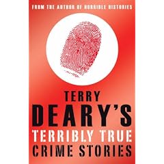 Terry Deary's Terribly True Crime Stories (Terry Deary's Terribly True Stories)