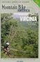 Mountain Bike America: Virginia, 2nd: An Atlas of Virginia's Greatest Off-Road Bicycle Rdes