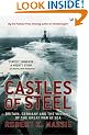 Castles Of Steel: Britain, Germany and the Winning of The Great War at Sea