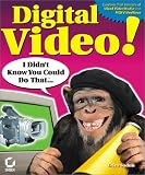 Digital Video! I Didn't Know You Could do That (With CD-ROM)