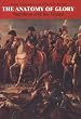 The Anatomy of Glory: Napoleon and His Guard - A Study in Leadership