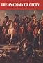 The Anatomy of Glory: Napoleon and His Guard - A Study in Leadership