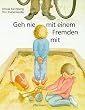 Geh nie mit einem Fremden mit