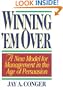 Winning 'em Over: A New Model for Management in the Age of Persuasion