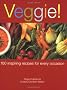 Veggie!: Over 100 Delicious Vegetarian Recipes for All Occasions