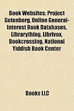 Book Websites: Project Gutenberg, Online General-Interest Book Databases, Librarything, Librivox, Bookcrossing, National Yiddish Book Center