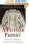 A Peculiar Prophet: William H. Willimon And The Craft Of Preaching