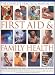 Complete Practical Manual of First Aid and Family Health: A practical sourcebook for all the family's home health and emergency first aid needs